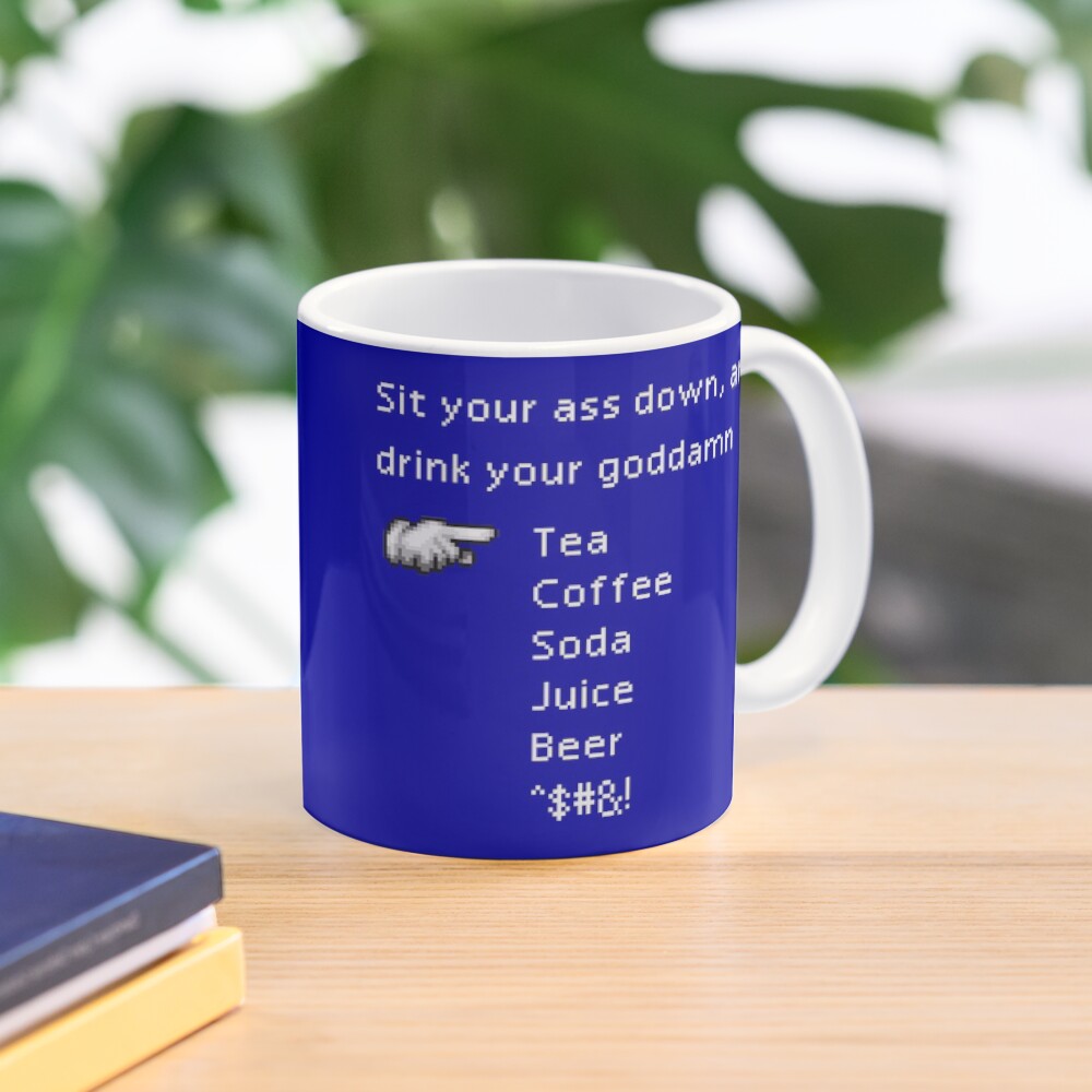 Drink your goddamn tea Mug