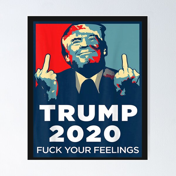Item preview, Funny Trump 2020 FUCK Your Feelings designed and sold by FlorisAldenkamp.