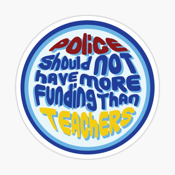 Police Should Not Have More Funding Than Teachers Sticker Sticker