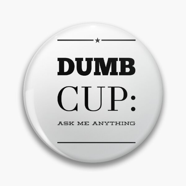 Item preview, Dumb Cup:  Ask Me Anything designed and sold by OfferHeat.