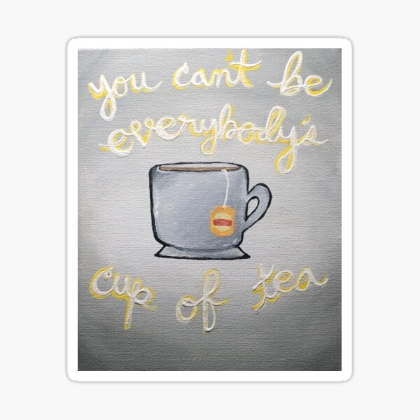 Item preview, You can't be everybody's cup of tea designed and sold by maddicarr.