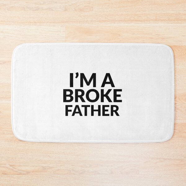 Item preview, I’m A Broke Father designed and sold by BrinyTruthCo.