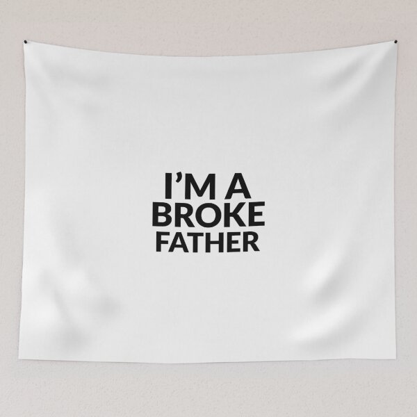 Item preview, I’m A Broke Father designed and sold by BrinyTruthCo.