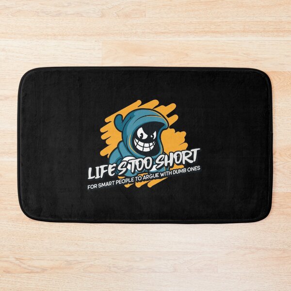 Item preview, Life's Too Short For Smart People To Argue With Dumb Ones designed and sold by greenchimp.