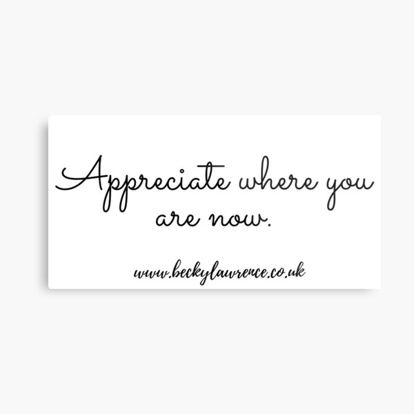 Lyric Design - Appreciate where you are now (Black and White) Metal Print