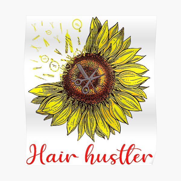 Download Hairstylist Hair Hustler Shirt St Sunflower Gift Women Poster By Moonchildworld Redbubble