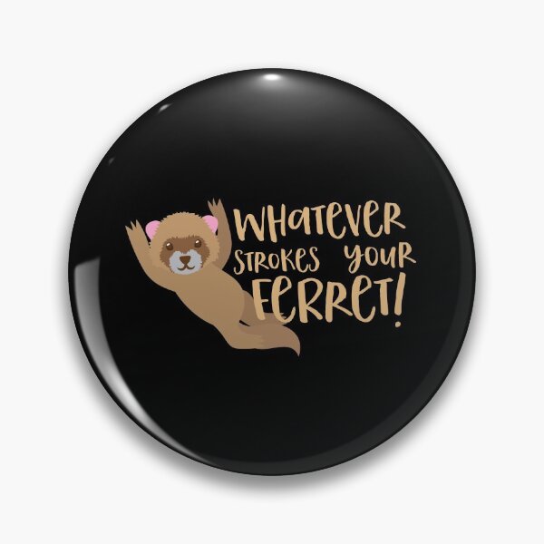Item preview, Whatever strokes your ferret designed and sold by jazzydevil.