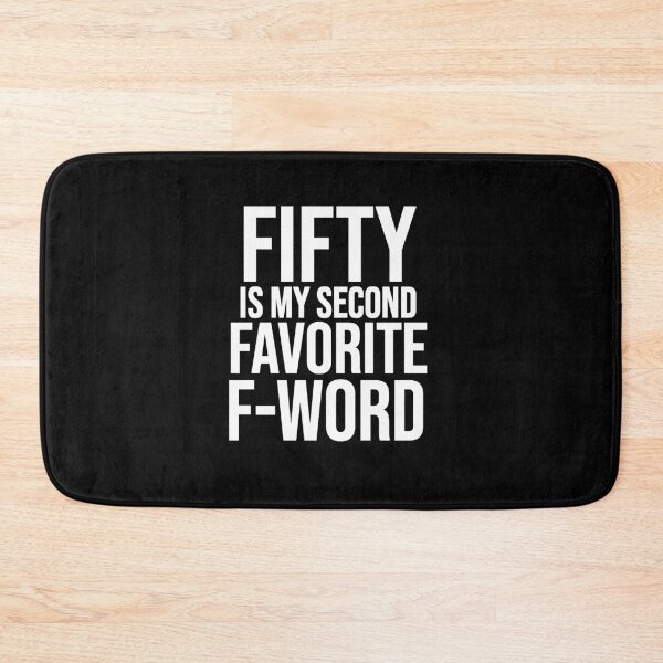 Item preview,  Fifty is My Second Favorite F-Word designed and sold by TeesYouWant.