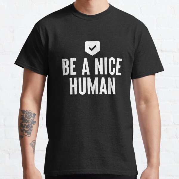 Item preview, Be A Nice Human #3 designed and sold by SalahBlt.