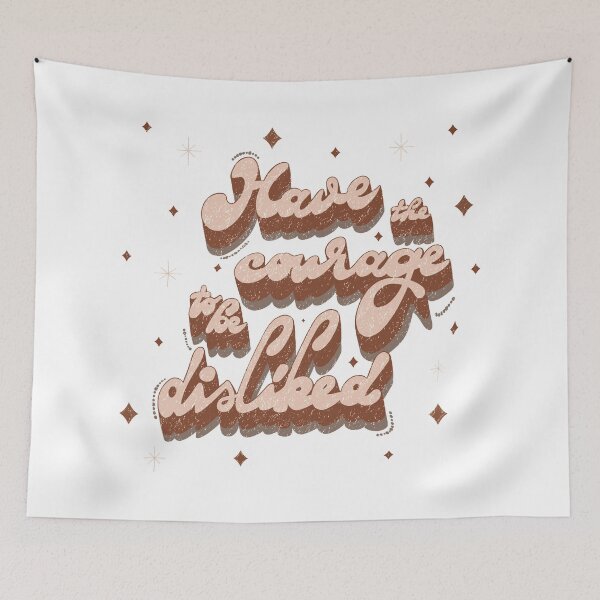 Item preview, HAVE THE COURAGE TO BE DISLIKED designed and sold by axelle1410.