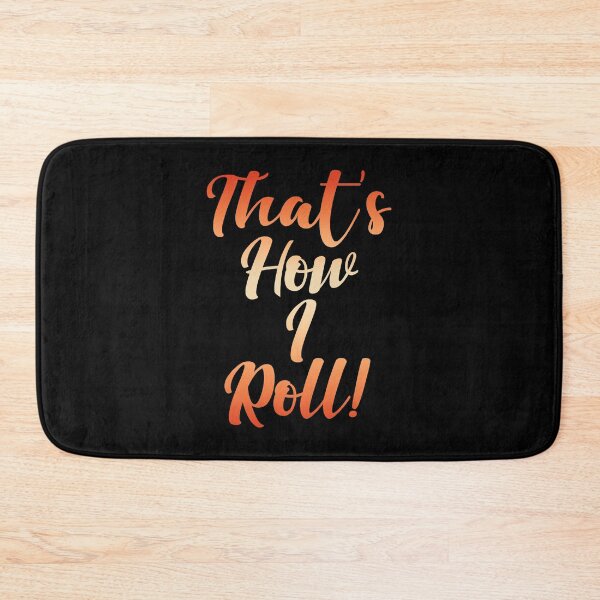 Item preview, That's How I Roll (Funny Quote • Dank Meme • This Is How I do It) designed and sold by SassyClassyMe.