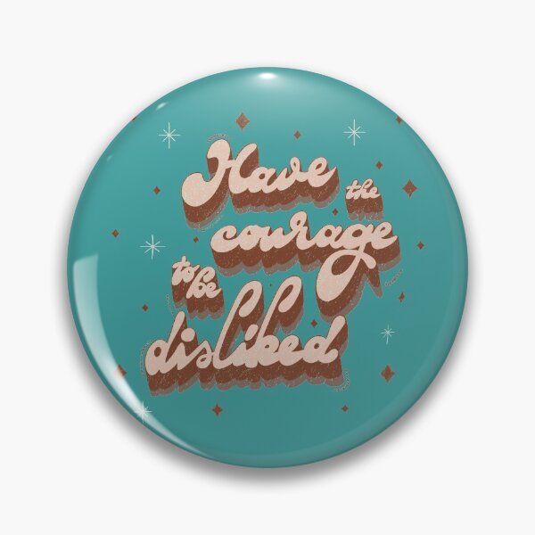 Item preview, HAVE THE COURAGE TO BE DISLIKED designed and sold by axelle1410.