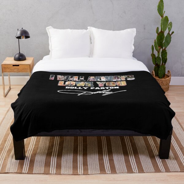 I will always love you Dolly Tshirts Parton Throw Blanket