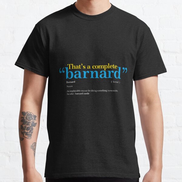 Barnard: the new word sweeping the English language meaning pathetic excuse. Classic T-Shirt
