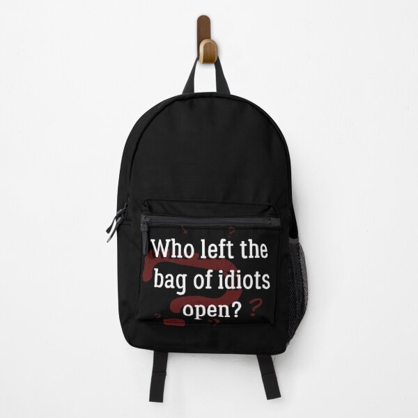 Item preview, Who Left The Bag Of Idiots Open ~ Funny Sarcastic Quote designed and sold by EddieBalevo.