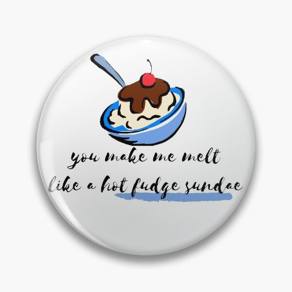Item preview, You made me melt like a hot fudge sundae designed and sold by Mochaprints.