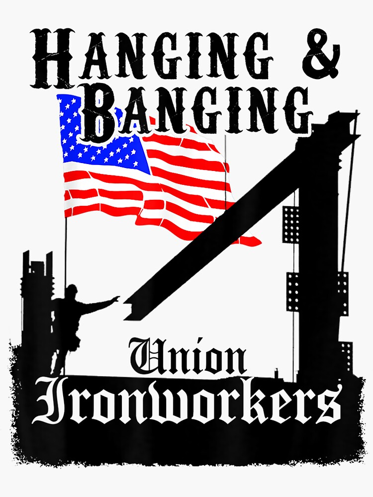 “Hanging & Banging Union Ironworkers American Flag” Sticker for Sale by