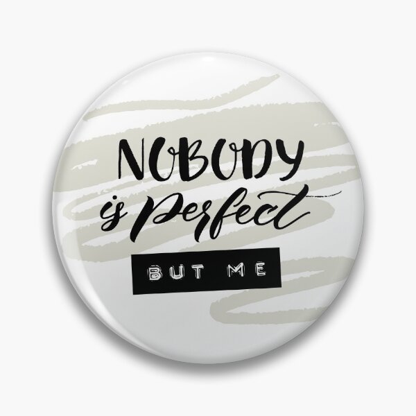 Item preview, Nobody is perfect but me designed and sold by Anna Kutukova.