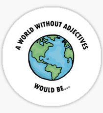 A World Without Adjectives Sticker