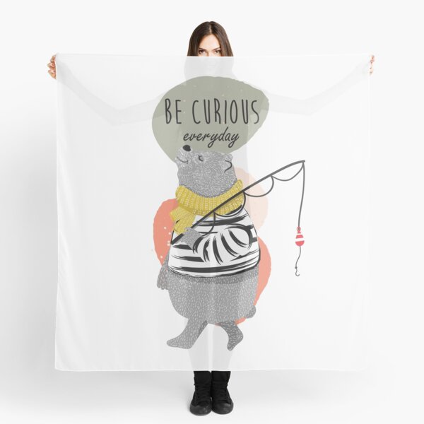 Cute Bear Picture with Be Curious Everyday text Scarf