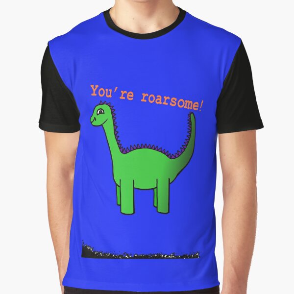 Cute Roarsome Dinosaur - Vector Graphics And Typography T-shirt