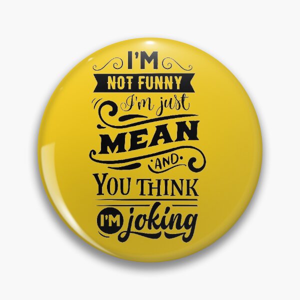 Item preview, I am not funny I am just mean and you think I am joking designed and sold by Delicarte.