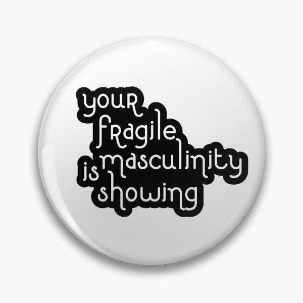 Item preview, Your fragile masculinity is showing designed and sold by -wiseowl-.