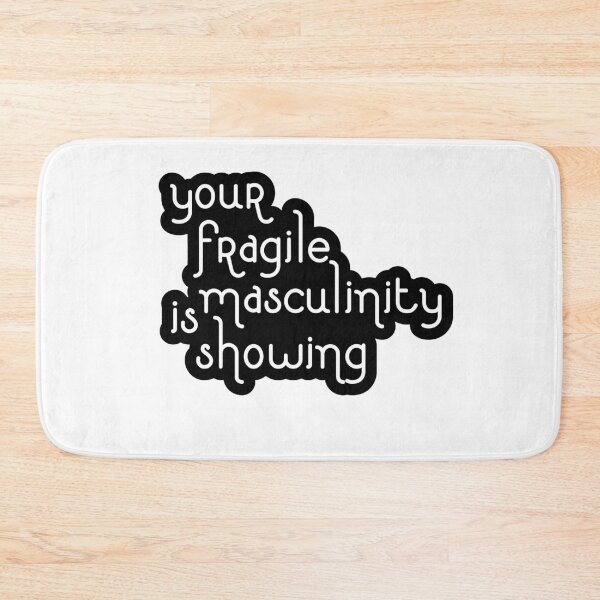 Item preview, Your fragile masculinity is showing designed and sold by -wiseowl-.
