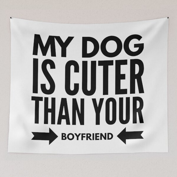 Item preview, My dog is cuter than your boyfriend designed and sold by junaid ali.