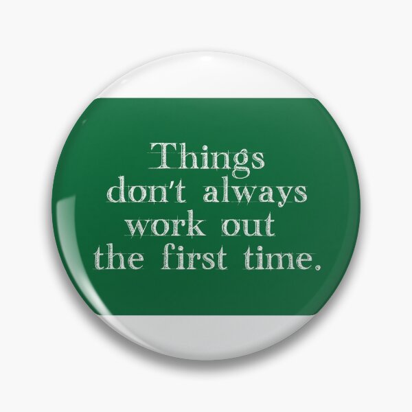Item preview, Things don’t always work out  the first time. designed and sold by Richter-20.