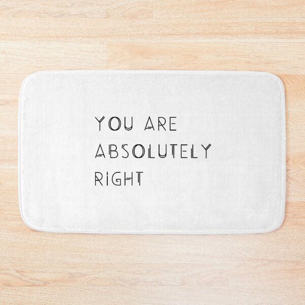 Item preview, You are absolutely right designed and sold by EnlightParis.