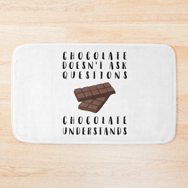 Item preview, chocolate doesn't ask questions  designed and sold by Dieowl.