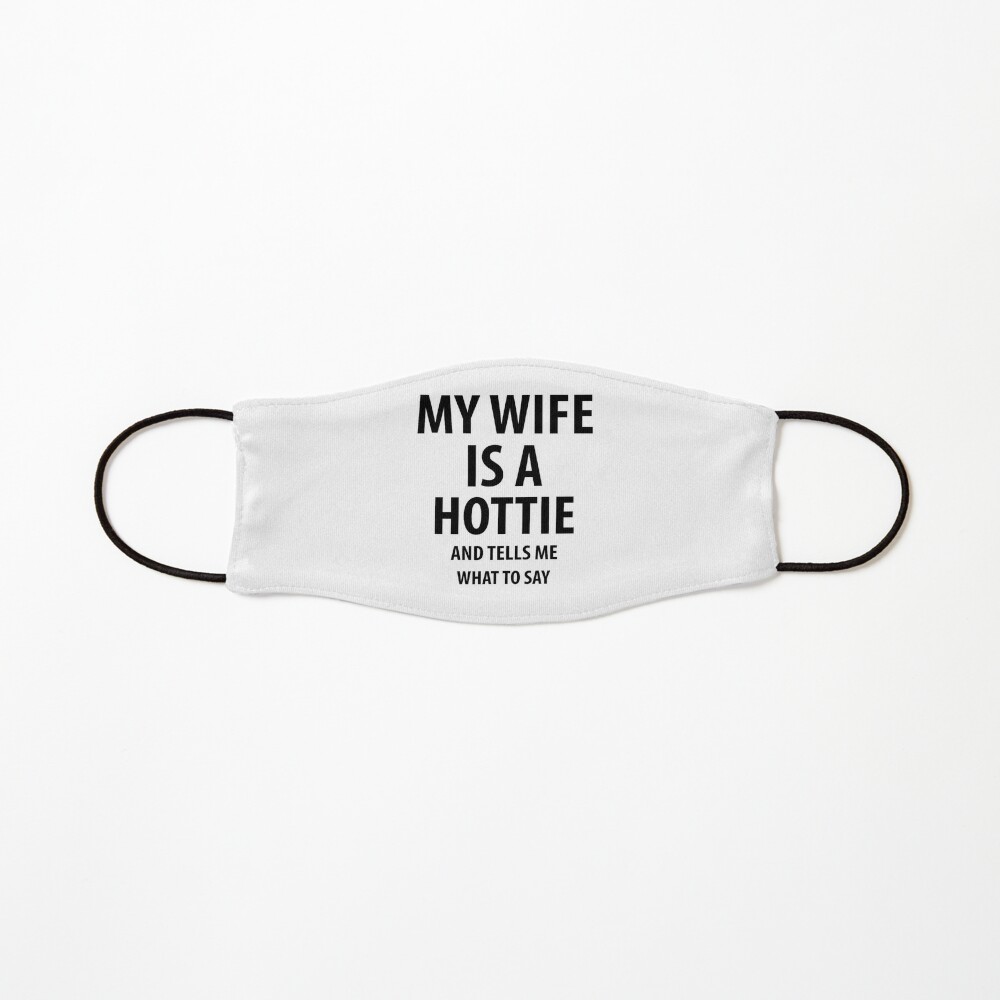 My wife is a hottie | Funny quotes | Mask