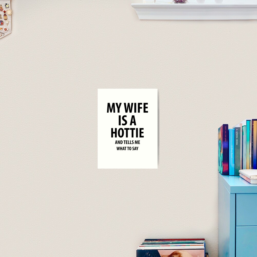 My wife is a hottie | Funny quotes