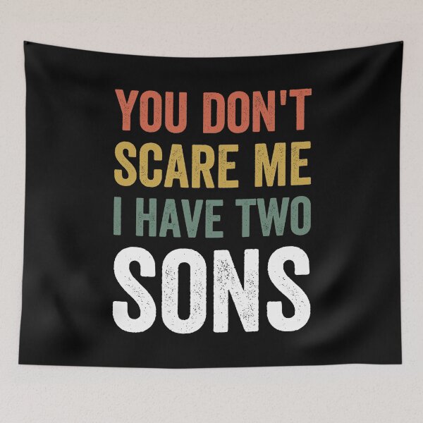 Item preview, You Don't Scare Me. I Have Two Sons Father's Day Gift designed and sold by simolamiris.