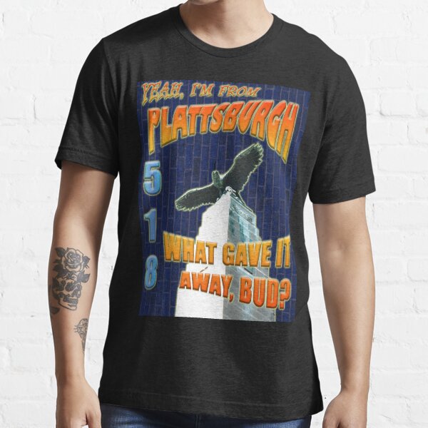 Yeah, I'm From Plattsburgh Essential T-Shirt