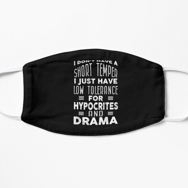 I don't have a short temper i just have a low tolerance for hypocrites and drama Mask