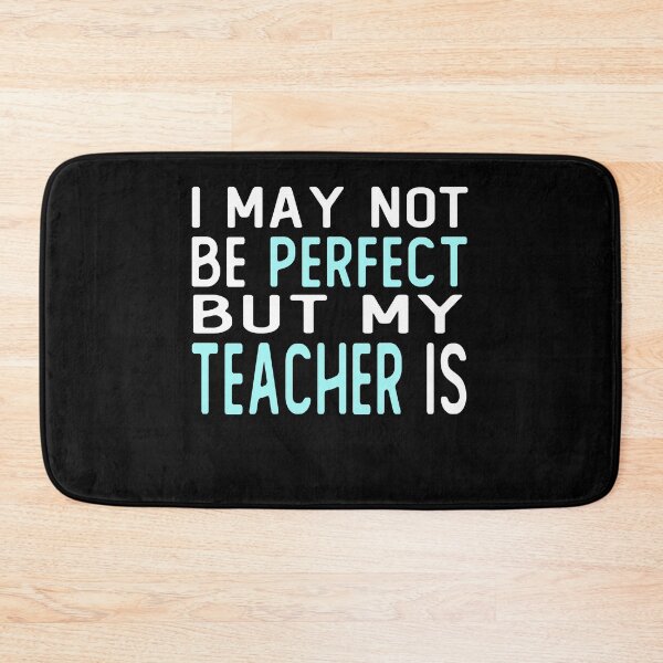 Item preview, i may not be perfect but my teacher is gift from student designed and sold by alaechamlal.