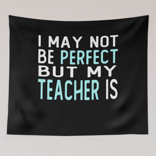 Item preview, i may not be perfect but my teacher is gift from student designed and sold by alaechamlal.