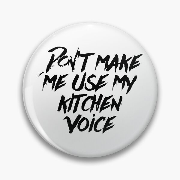 Item preview, Don't Make Me Use My Kitchen Voice designed and sold by HalpinDesign.