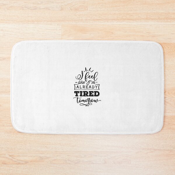 Item preview, I feel like Im already tired tomorrow designed and sold by Delicarte.