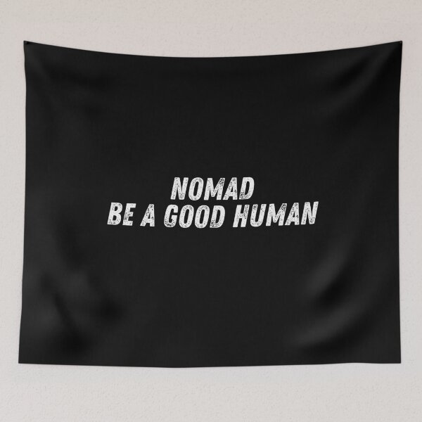 Item preview, NOMAD BE A GOOD HUMAN designed and sold by The Little Wood Cottage.