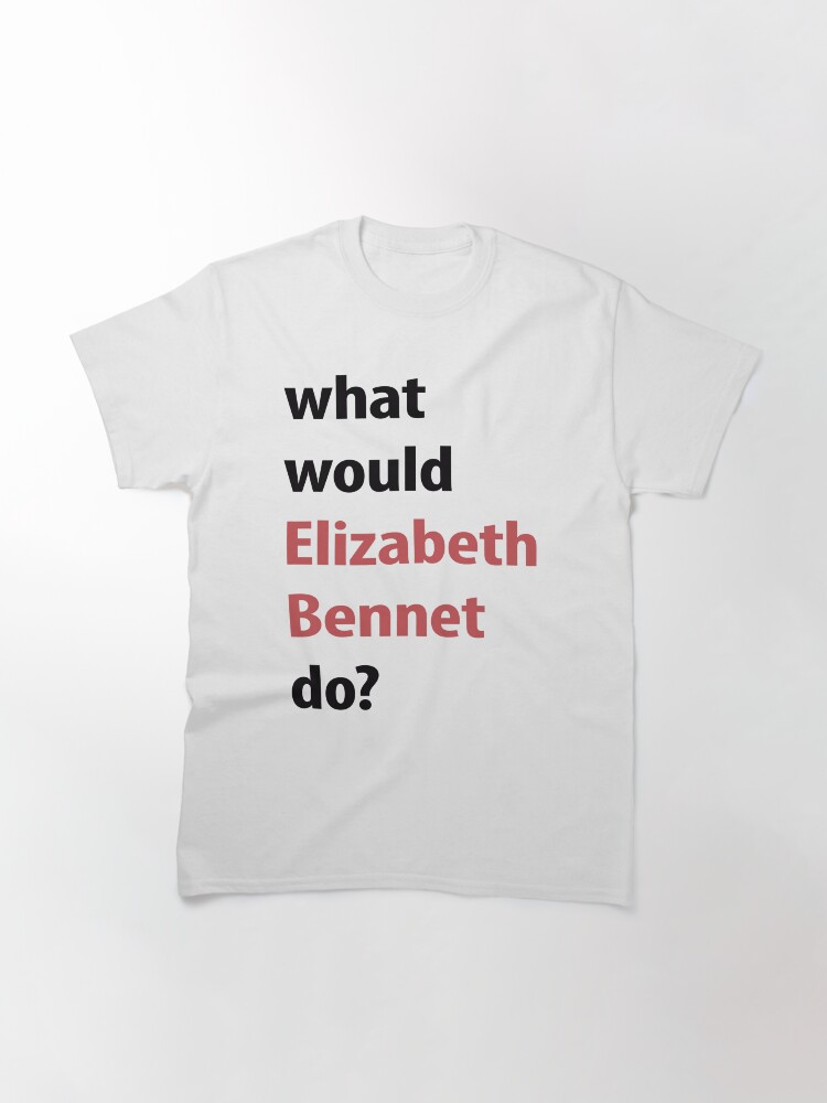 Alternate view of what would Elizabeth Bennet do? Classic T-Shirt