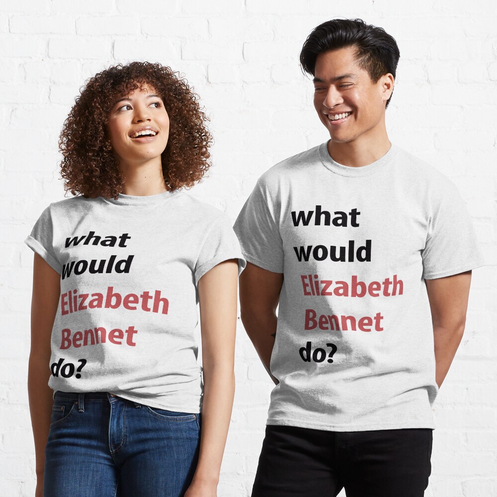 what would Elizabeth Bennet do? Classic T-Shirt