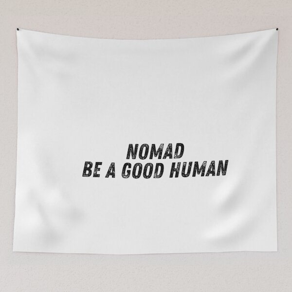 Item preview, NOMAD BE A GOOD HUMAN designed and sold by The Little Wood Cottage.