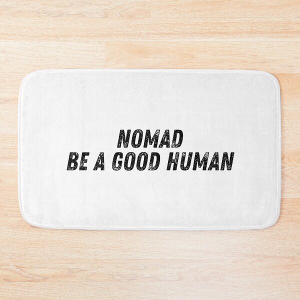 Item preview, NOMAD BE A GOOD HUMAN designed and sold by The Little Wood Cottage.
