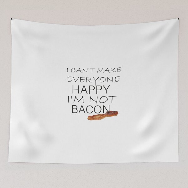 Item preview, I can't make everyone happy i'm not a bacon designed and sold by smile20001.