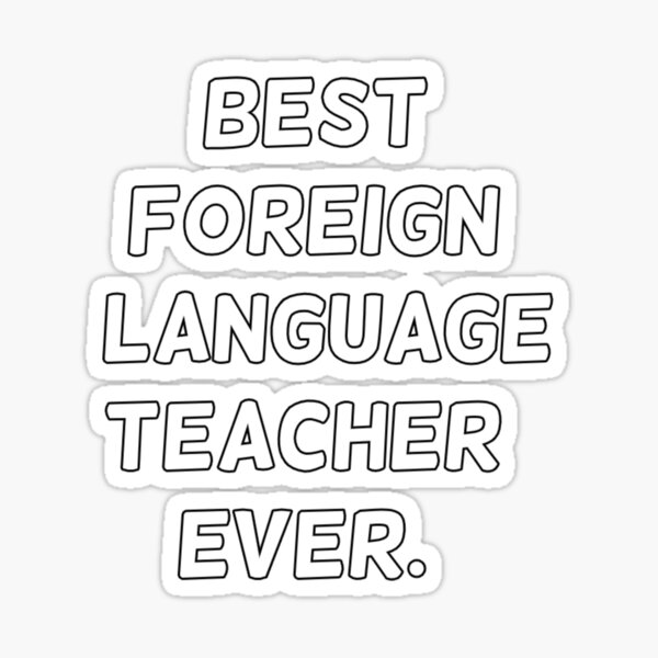 Best Foreign Language Teacher Ever Sticker For Sale By Erniechapman Redbubble 9994