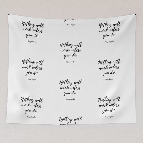 Item preview, Nothing will work unless you do - Maya Angelou designed and sold by EnlightParis.