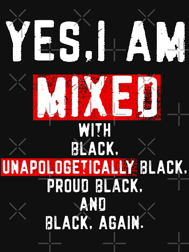 yes i am mixed with black shirt